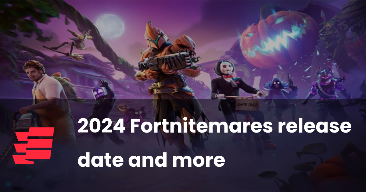 2024 Fortnitemares release date and more esports.gg